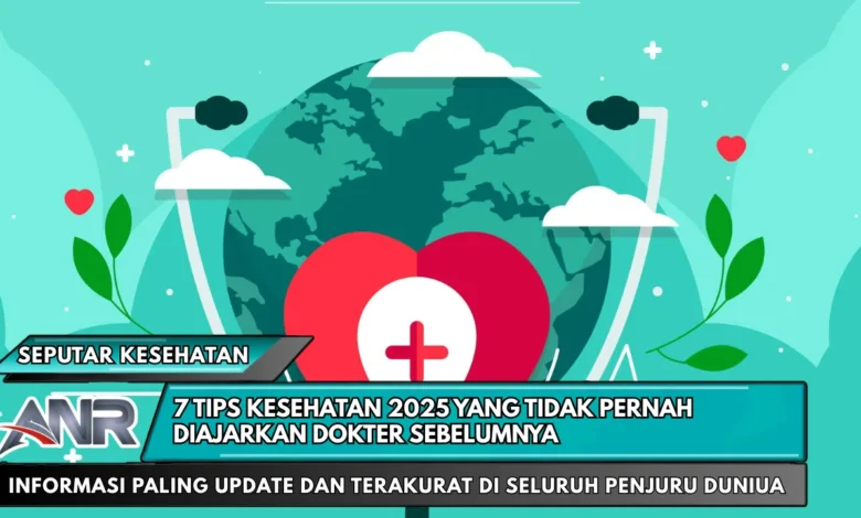 7 Tips Kesehatan 2025 yang Tidak Pernah Diajarkan Dokter Sebelumnya